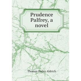 

Книга Prudence Palfrey, a novel