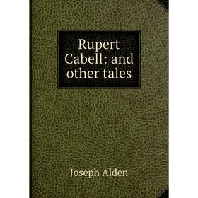 

Книга Rupert Cabell: and other tales