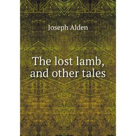 

Книга The lost lamb, and other tales