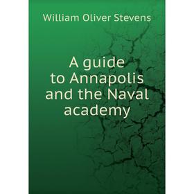 

Книга A guide to Annapolis and the Naval academy