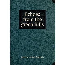 

Книга Echoes from the green hills