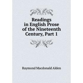 

Книга Readings in English Prose of the Nineteenth Century, Part 1
