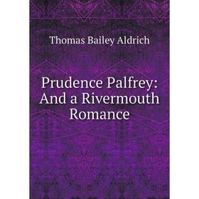 

Книга Prudence Palfrey: And a Rivermouth Romance