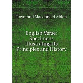 

Книга English Verse: Specimens Illustrating Its Principles and History