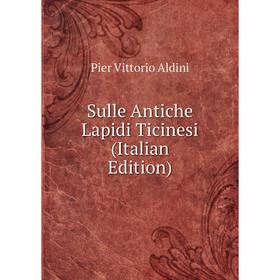 

Книга Sulle Antiche Lapidi Ticinesi (Italian Edition)