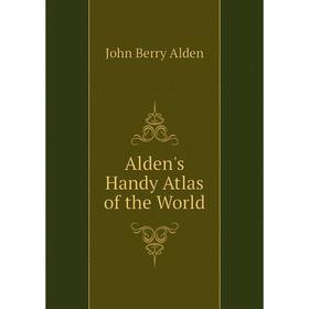 

Книга Alden's Handy Atlas of the World