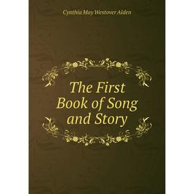 

Книга The First Book of Song and Story