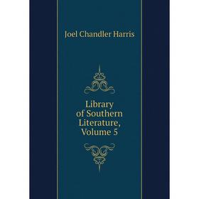 

Книга Library of Southern literature, Volume 5