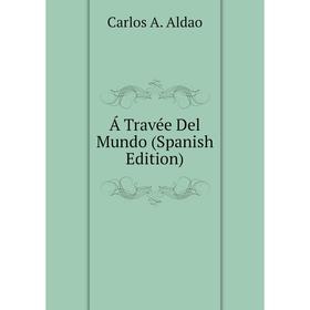 

Книга Á Travée Del Mundo (Spanish Edition)