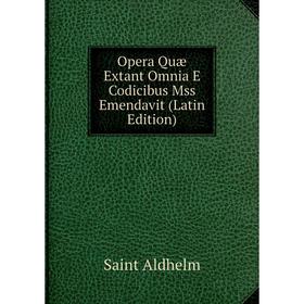 

Книга Opera Quæ Extant Omnia E Codicibus Mss Emendavit
