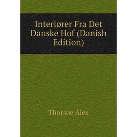 

Книга Interiører Fra Det Danske Hof (Danish Edition)