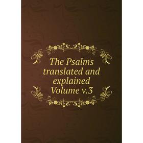 

Книга The Psalms translated and explained Volume v.3