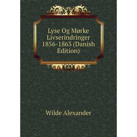 

Книга Lyse Og Mørke Livserindringer 1856-1863 (Danish Edition)