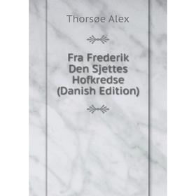 

Книга Fra Frederik Den Sjettes Hofkredse (Danish Edition)