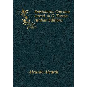 

Книга Epistolario. Con una introd. di G. Trezza (Italian Edition)