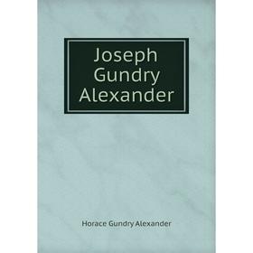 

Книга Joseph Gundry Alexander