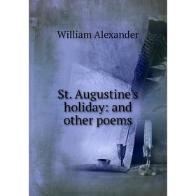 

Книга St. Augustine's holiday: and other poems