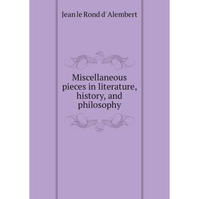 

Книга Miscellaneous pieces in literature, history, and philosophy