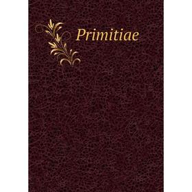 

Книга Primitiae