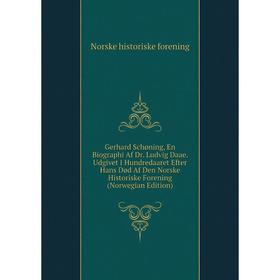 

Книга Gerhard Schøning, En Biographi Af Dr. Ludvig Daae. Udgivet I Hundredaaret Efter Hans Død Af Den Norske Historiske Forening (Norwegian Edition)