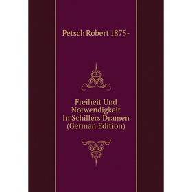 

Книга Freiheit Und Notwendigkeit In Schillers Dramen (German Edition)