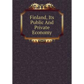 

Книга Finland, Its Public And Private Economy