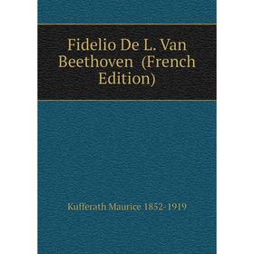 

Книга Fidelio De L. Van Beethoven (French Edition)