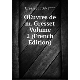 

Книга Oeuvres de m Gresset Volume 2