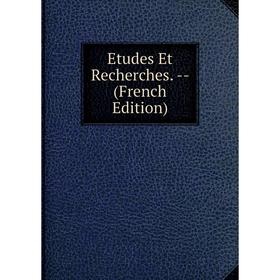 

Книга Etudes Et Recherches. - (French Edition)