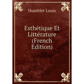 

Книга Esthétique Et Littérature (French Edition)
