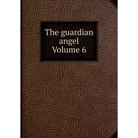 

Книга The guardian angel Volume 6