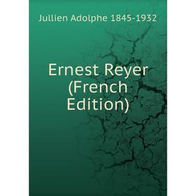 

Книга Ernest Reyer (French Edition)