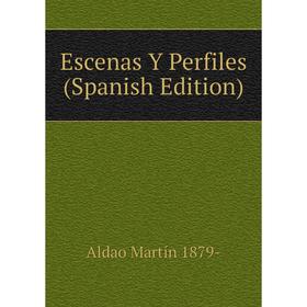 

Книга Escenas Y Perfiles (Spanish Edition)