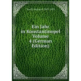 

Книга Ein Jahr in Konstantinopel Volume 4 (German Edition)
