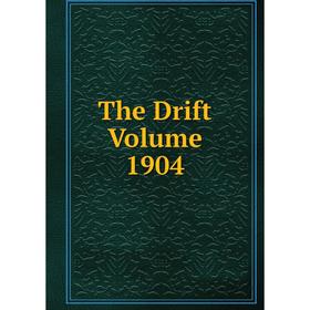 

Книга The Drift Volume 1904