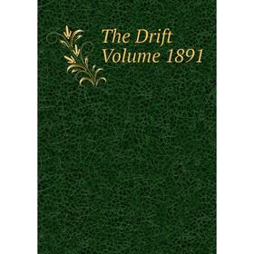 

Книга The Drift Volume 1891