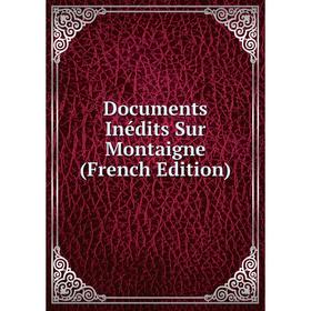 

Книга Documents Inédits Sur Montaigne (French Edition)