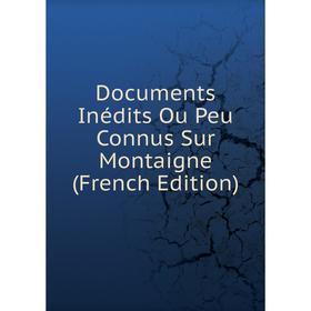 

Книга Documents Inédits Ou Peu Connus Sur Montaigne (French Edition)