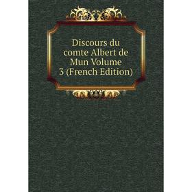 

Книга Discours du comte Albert de Mun Volume 3 (French Edition)