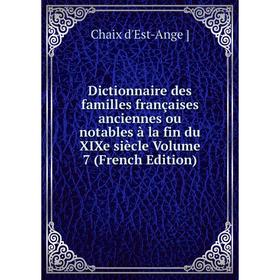 

Книга Dictionnaire des familles françaises anciennes ou notables à la fin du XIXe siècle Volume 7 (French Edition)