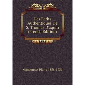 

Книга Des Écrits Authentiques De S. Thomas D'aquin (French Edition)