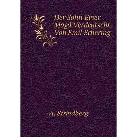 

Книга Der Sohn Einer Magd Verdeutscht Von Emil Schering
