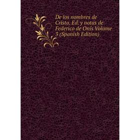 

Книга De los nombres de Cristo. Ed. y notas de Federico de Onís Volume 3 (Spanish Edition)