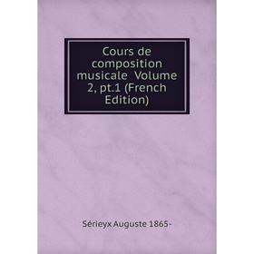 

Книга Cours de composition musicale Volume 2, pt.1 (French Edition)