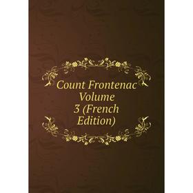 

Книга Count Frontenac Volume 3 (French Edition)