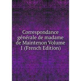 

Книга Correspondance générale de madame de Maintenon Volume 1 (French Edition)