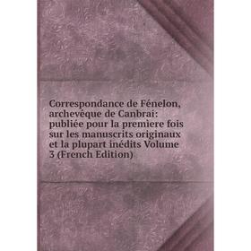 

Книга Correspondance de Fénelon, archevêque de Canbrai