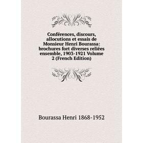 

Книга Conférences, discours, allocutions et essais de Monsieur Henri Bourassa: brochures fort diverses reliées ensemble, 1903-1921 Volume 2 (French Ed