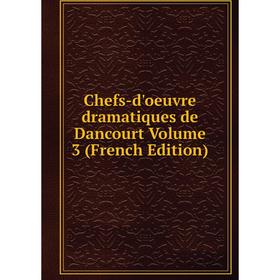 

Книга Chefs-d'oeuvre dramatiques de Dancourt Volume 3 (French Edition)