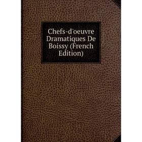 

Книга Chefs-d'oeuvre Dramatiques De Boissy (French Edition)